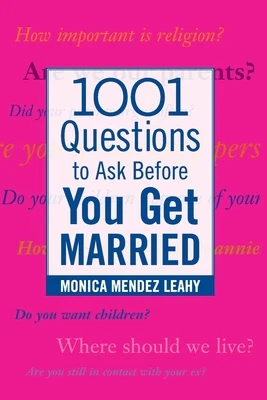 1001 Questions to Ask Before You Get Married: Prepare for Your Marriage Before You Say "I Do"