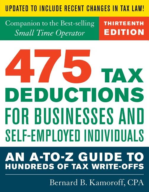 475 Tax Deductions for Businesses and Self-Employed Individuals: An A-to-Z Guide to Hundreds of Tax Write-Offs