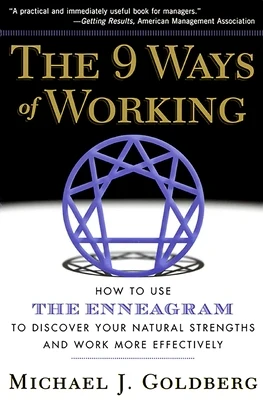 9 Ways of Working: How to Use the Enneagram to Discover Your Natural Strengths and Work More Effecively