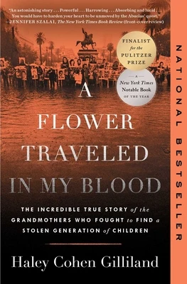 A Flower Traveled in My Blood: The Incredible True Story of the Grandmothers Who Fought to Find a Stolen Generation of Children