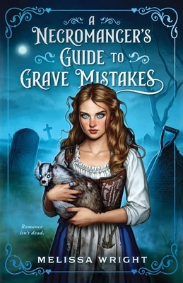 A Necromancer's Guide to Grave Mistakes
