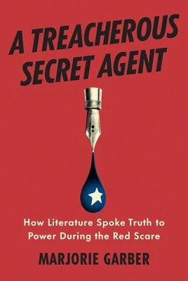 A Treacherous Secret Agent: How Literature Spoke Truth to Power During the Red Scare
