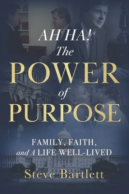 AH HA! The Power of Purpose: Family, Faith, and A Life Well-Lived
