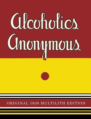 Alcoholics Anonymous: 1938 Multilith Edition