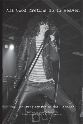 All Good Cretins Go To Heaven: The Enduring Spirit of the Ramones