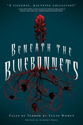 Beneath the Bluebonnets: Tales of Terror by Texas Women