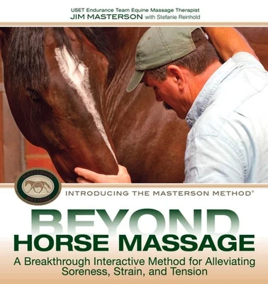 Beyond Horse Massage: A Breakthrough, Interactive Method for Alleviating Soreness, Strain, and Tension