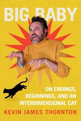 Big Baby: On Endings, Beginnings, and an Interdimensional Cat