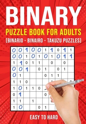Binary Puzzle Books for Adults: Binario Binairo Takuzu Math Logic Puzzles Easy to Hard