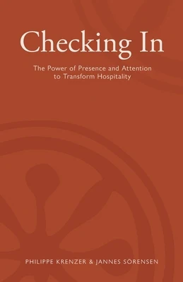 Checking In - The Power of Presence and Attention to Transform Hospitality