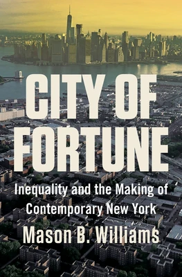 City of Fortune: Inequality and the Making of Contemporary New York