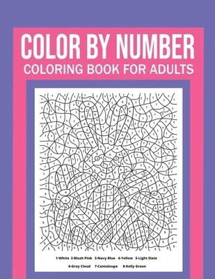 Color By Number Coloring Book For Adults: Stress Relieving And Relaxing Designs!