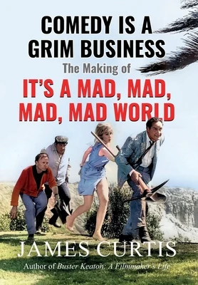 Comedy is a Grim Business: The Making of It's a Mad, Mad, Mad, Mad World