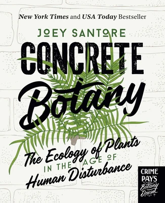 Concrete Botany: The Ecology of Plants in the Age of Human Disturbance