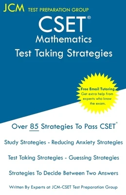 CSET Mathematics - Test Taking Strategies: CSET 211, CSET 212, and CSET 213 - Free Online Tutoring - New 2020 Edition - The latest strategies to pass