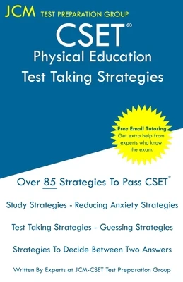 CSET Physical Education - Test Taking Strategies: CSET 129, CSET 130, and CSET 131 - Free Online Tutoring - New 2020 Edition - The latest strategies t