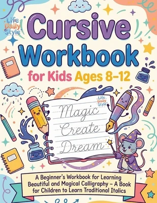 Cursive Workbook for Kids ages 8-12: A Beginner's Workbook For Learning Beautiful And Magical Calligraphy - A Book for Children to Learn Traditional I