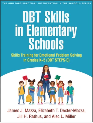 DBT Skills in Elementary Schools: Skills Training for Emotional Problem Solving in Grades K-5 (DBT STEPS-E)