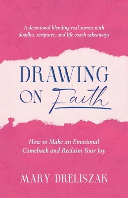Drawing On Faith: How to Make an Emotional Comeback and Reclaim Your Joy