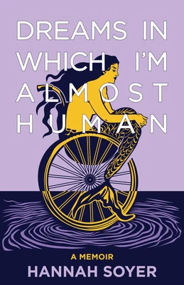Dreams in Which I'm Almost Human: A Memoir