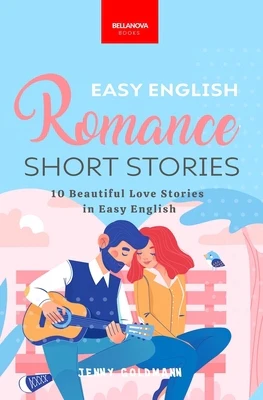 Easy English Romance Short Stories: 10 Beautiful Love Stories in Easy English
