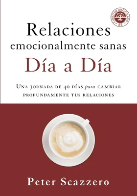 El Relaciones Emocionalmente Sanas - D��a a D��a: Una Jornada de 40 D��as Para Cambiar Profundamente Tus Rel
