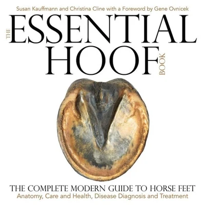 Essential Hoof Book: The Complete Modern Guide to Horse Feet