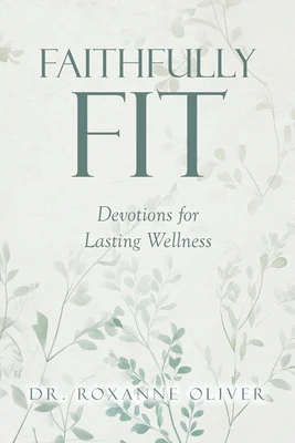 Faithfully Fit: Devotions for Lasting Wellness