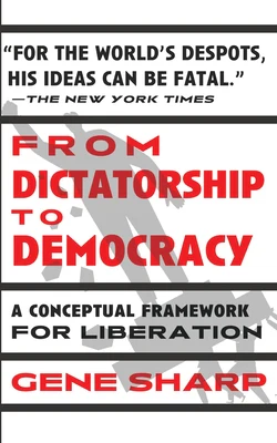 From Dictatorship to Democracy: A Conceptual Framework for Liberation