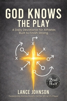 God Knows the Play: A Daily Devotional for Athletes Built to Finish Strong