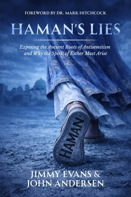Haman's Lies: Exposing the Ancient Roots of Antisemitism and Why the Spirit of Esther Must Arise