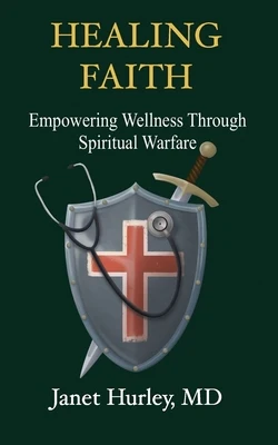 Healing Faith: Empowering Wellness Through Spiritual Warfare