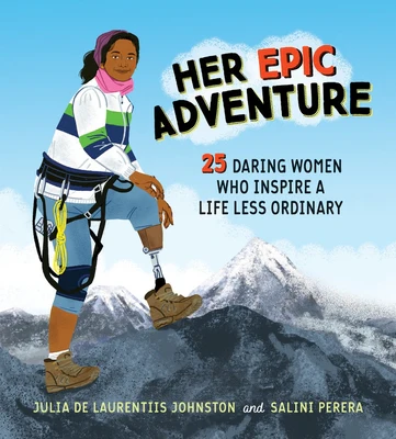 Her Epic Adventure: 25 Daring Women Who Inspire a Life Less Ordinary