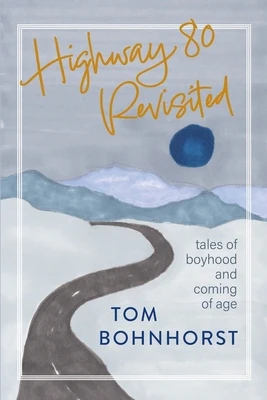 Highway 80 Revisited: Tales of Boyhood and Coming of Age