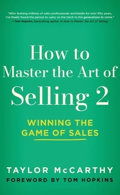 How to Master the Art of Selling 2: Winning the Game of Sales