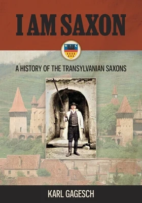 I am Saxon: A History of the Transylvanian Saxons