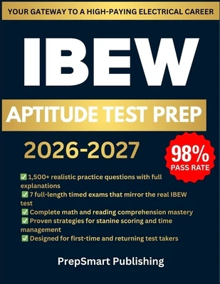 IBEW Aptitude Test Prep: 1500+ Questions, 7 Full-Length Simulations & Complete Step-by-Step Explanations to Help Future Electricians Score High and Pa