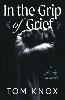 In the Grip of Grief: A Family Memoir