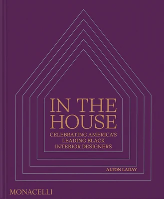 In the House: Celebrating America's Leading Black Interior Designers