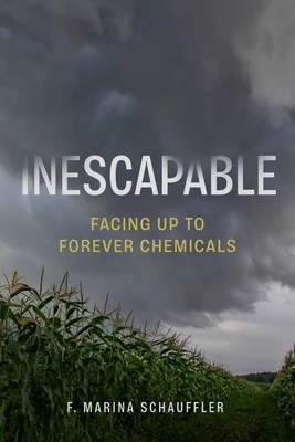 Inescapable: Facing Up to Forever Chemicals