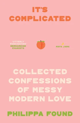 It's Complicated: Confessions of Messy Modern Love