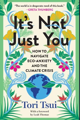 It's Not Just You: How to Navigate Eco-Anxiety and the Climate Crisis