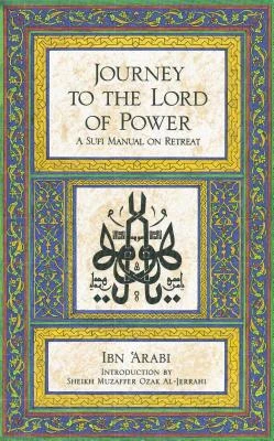 Journey to the Lord of Power: A Sufi Manual on Retreat