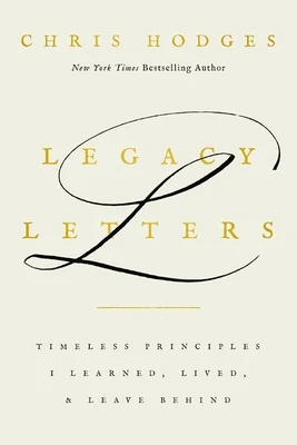 Legacy Letters: Timeless Principles I Learned, Lived, and Leave Behind