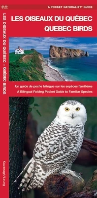 Les Oiseaux Du Québec/Quebec Birds: Un Guide de Poche Bilingue Sur Les Espces Familire/A Bilingual Folding Pocket Guide to Familiar Specie