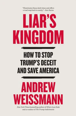 Liar's Kingdom: How to Stop Trump's Deceit and Save America