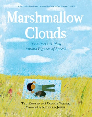 Marshmallow Clouds: Two Poets at Play Among Figures of Speech: (A Lyrical Book of Poems That Invites Readers Into Nature, Wonder, and Creative Express