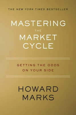 Mastering the Market Cycle: Getting the Odds on Your Side