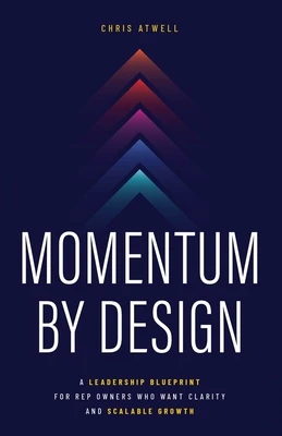 Momentum by Design: A Leadership Blueprint for Rep Owners Who Want Clarity and Scalable Growth