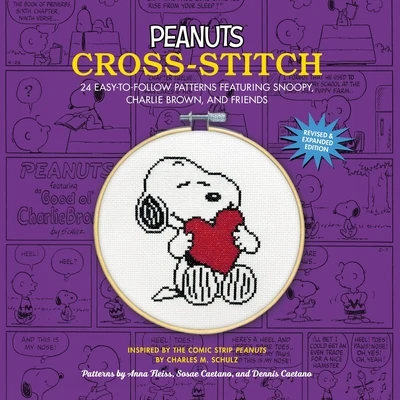 Peanuts Cross-Stitch: 24 Easy-To-Follow Patterns Featuring Snoopy, Charlie Brown, and Friends (Revised and Expanded Edition)